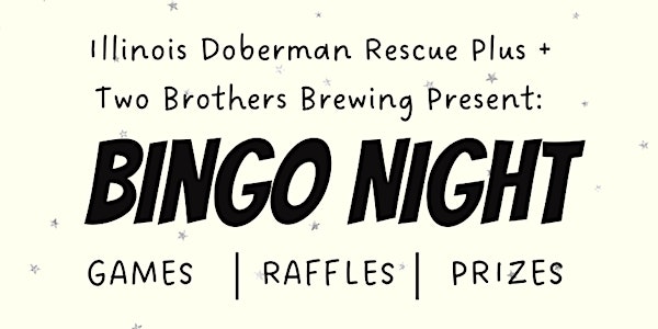Illinois Doberman Rescue+ & Two Brothers Brewing Present BINGO!