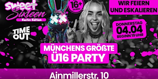 Immagine principale di MÜNCHENS GRÖSSTE Ü16 PARTY - Sweet Sixxteen Clubbing Easter Editiom 
