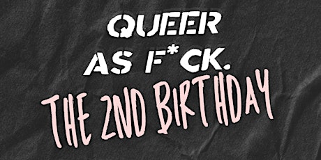 Queer as F*ck - 2nd Birthday