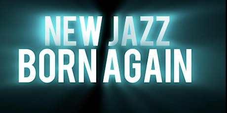 The New Jazz - Born Again