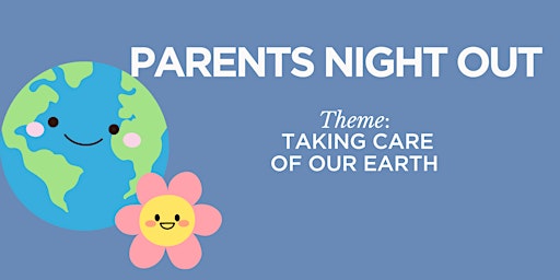 Imagen principal de Parent's Night Out: Taking Care of Our Earth