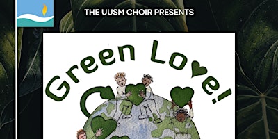 Imagem principal do evento "Green Love: Songs to Save the World" - UUSM Earth Day Choir Concert