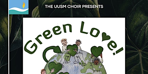 Immagine principale di "Green Love: Songs to Save the World" - UUSM Earth Day Choir Concert 