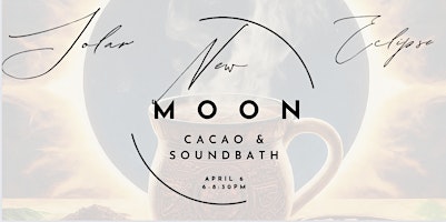 Primaire afbeelding van NEW MOON + TOTAL ECLIPSE CACAO & SOUNDBATH CEREMONY