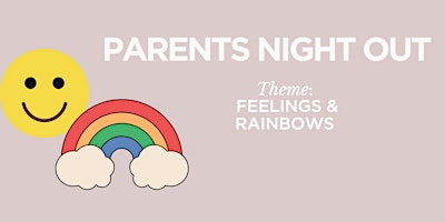 Parent's Night Out: Feelings and Rainbows primary image
