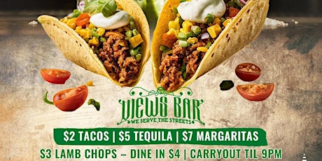 TACOS & TEQUILA TUESDAYS @ VIEWS NO COVER $2 TACOS $3 LAMB CHOPS $5 TEQUILA