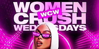 Imagen principal de WOMEN CRUSH WEDNESDAYS LADIES FREE TIL 11PM