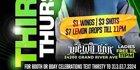 THIRSTY THURSDAYS LADIES FREE,  $1 WINGS, $3 SHOTS 7$ LEMON DROPS TIL 11PM