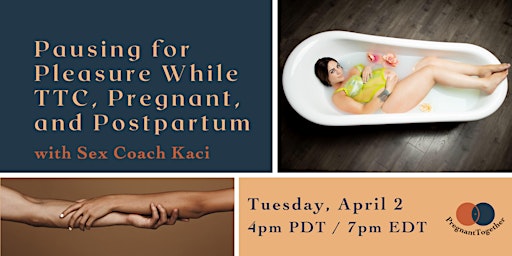 Pausing for Pleasure while TTC, Pregnant & Postpartum with Sex Coach Kaci primary image