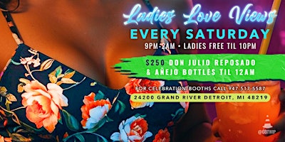 Imagem principal do evento EVERY SATURDAY LADIES LOVE VIEWS LADIES FREE TIL 10PM $250 BOTTLES OF DON