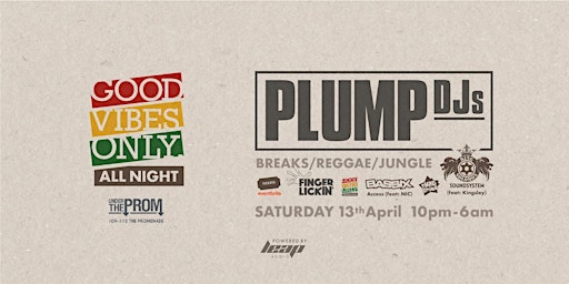 Imagem principal do evento Good Vibes Only All Night presents: Plump DJ's, King Solomon & much more...