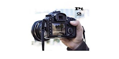 Primaire afbeelding van INTRO TO PHOTOGRAPHY Part II(Technical Basics):Sat,  July 20, 11am-2pm