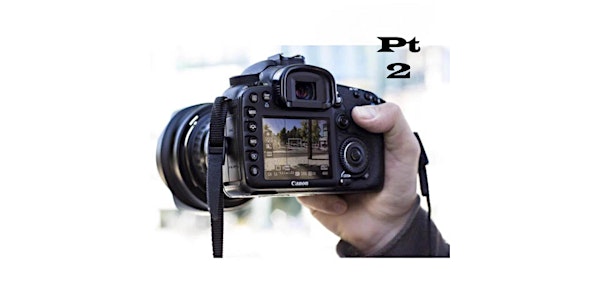 INTRO TO PHOTOGRAPHY Part II(Technical Basics):Sat,  July 20, 11am-2pm