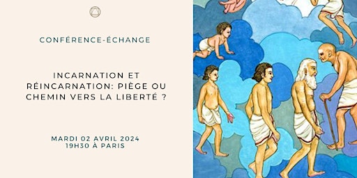 Primaire afbeelding van Conférence: Incarnation et réincarnation; piège ou chemin vers la liberté ?