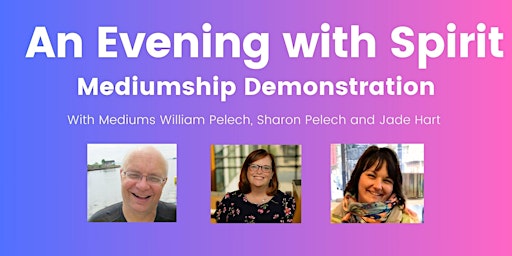 An Evening with Spirit with William & Sharon Pelech & Jade Hart primary image