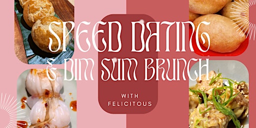 Primaire afbeelding van DIM SUM BRUNCH x SPEED DATING with FELICITOUS ♥ AGES 30-45