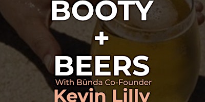 BOOTY & BEERS - w/ Bünda FOUNDER - KEVIN primary image