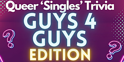 Primaire afbeelding van Questionable - GUYS 4 GUYS EDITION - Queer Singles Trivia