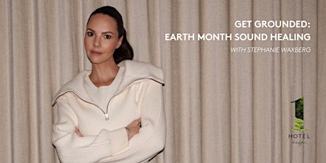 Get Grounded: Earth Month Sound Healing
