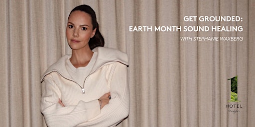 Hauptbild für Get Grounded: Earth Month Sound Healing
