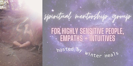 Mentorship Group for Highly Sensitive People, Empaths and Intuitives