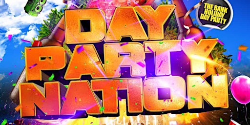 Primaire afbeelding van DAY PARTY NATION - BANK HOLIDAY