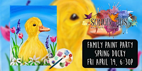 Family Paint Party at Songbirds-  Spring Ducky