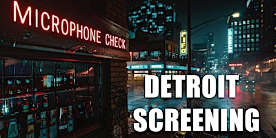 Primaire afbeelding van Microphone Check-Detroit Screening