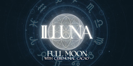 ILLUNA - Full Moon Cacao & Sound Healing Ceremony primary image