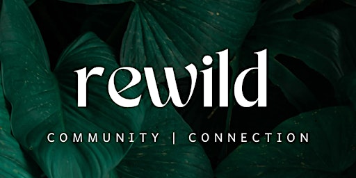 Primaire afbeelding van ReWild- a morning of community + connection