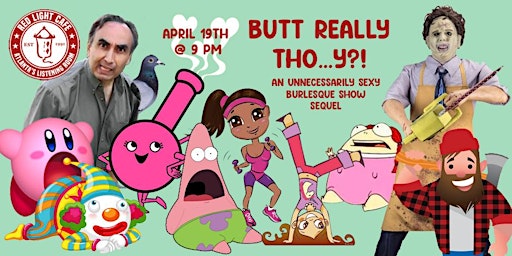 Imagem principal do evento Butt Really Tho ... Y?! An Unnecessarily Sexy Burlesque Show Sequel