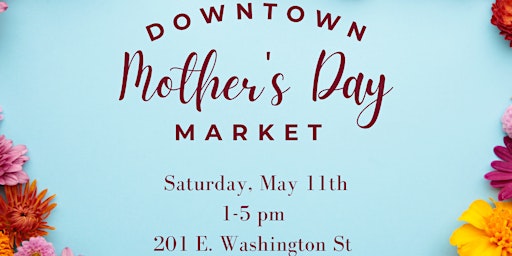 Imagem principal do evento Downtown Mother’s Day Market