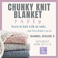 Immagine principale di Chunky Knit Blanket Party - BHZ 4/27 