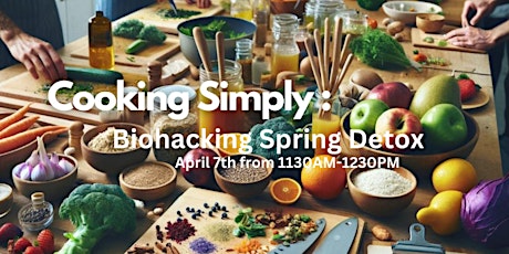 Cooking Simply: Biohacking Spring Detox