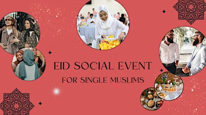 Eid social event for single Muslims / Eid pour célibataires!