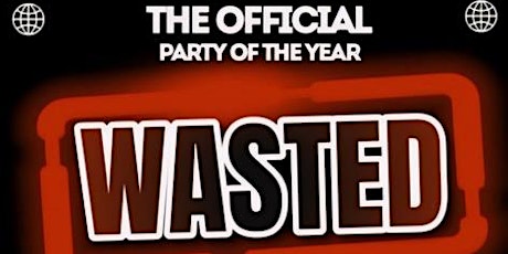 the official party of the year WASTED!