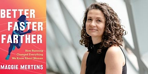 Hauptbild für Maggie Mertens, Better Faster Farther: How Running Changed Everything We Kn