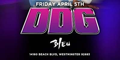 Imagem principal do evento "DDG" @ BLEU NIGHT CLUB || $10 W/RSVP B4 10:30PM | 18+