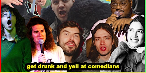 Imagem principal do evento GET DRUNK AND YELL AT COMEDIANS | THE GAUNTLET