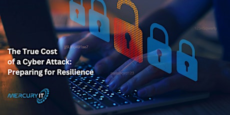 The True Cost of a Cyber Attack: Preparing for Resilience