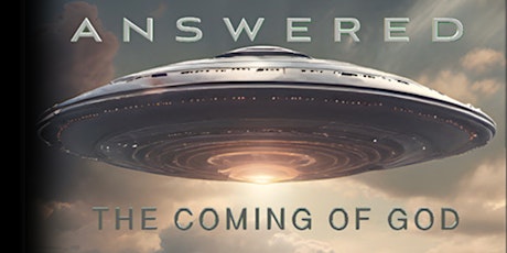 ANSWERED Part 2—The Coming Of God