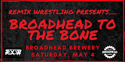 Remix Wrestling Presents "Broadhead to the Bone" primary image