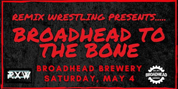 Remix Wrestling Presents "Broadhead to the Bone"