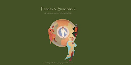 Feasts & Seasons - Music for the Liturgical Year  with John O'Keeffe
