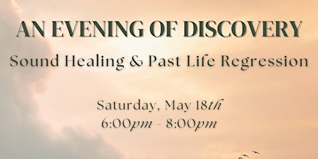 An Evening of Discovery:  Sound Healing and Past Life Regression