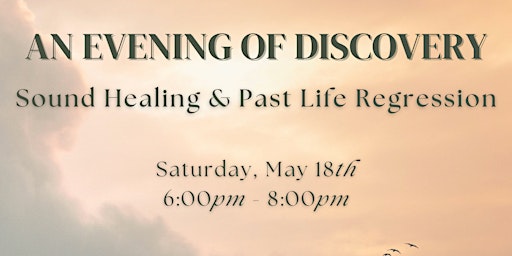 Imagem principal do evento An Evening of Discovery:  Sound Healing and Past Life Regression