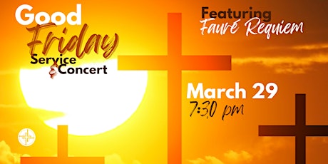 Good Friday Worship Service and Concert Featuring Fauré's Requiem