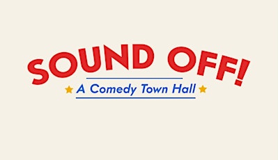 Sound Off! A Comedy Town Hall