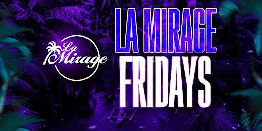 Primaire afbeelding van La Mirage Nightclub 18+ | FRIDAY April 07 WAVY