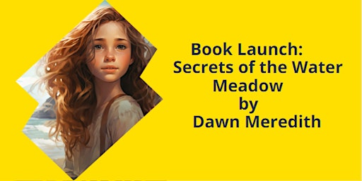 Primaire afbeelding van Book Launch: Secrets of the Water Meadow by Dawn Meredith at Hobart Library